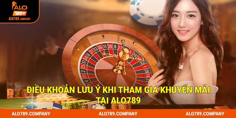 Khuyến Mãi Alo789 – Danh Sách Ưu Đãi Vàng Của Điểm Cược 3 Điều khoản lưu ý khi tham gia khuyến mãi tại Alo789