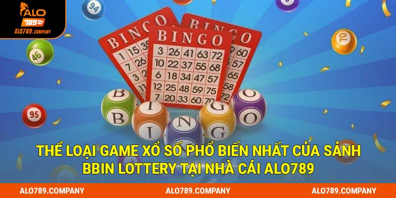 Thể loại game xổ số phổ biến nhất của sảnh Bbin Lottery tại nhà cái Alo789