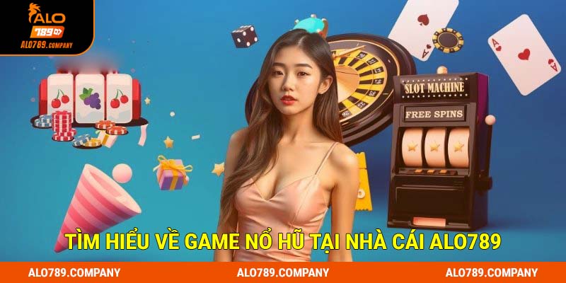 Nổ Hũ Alo789 - Khám Phá Slot Game Đỉnh Cao Trải Nghiệm Hấp Dẫn 1 Tìm hiểu về game nổ hũ tại nhà cái Alo789